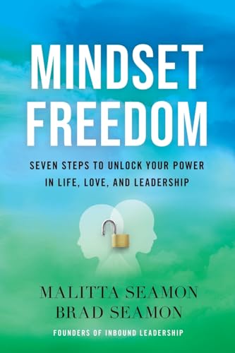 Mindset Freedom: Seven Steps to Unlock Your Power in Life, Love, and Leadership Mindset Freedom: Seven Steps to Unlock Your Power in Life, Love, and Leadership von River Grove Books