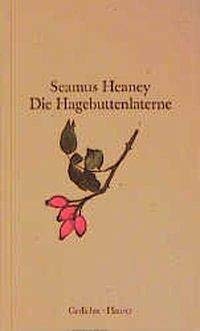 Die Hagebuttenlaterne: Gedichte. Zweisprachige Ausgabe Die Hagebuttenlaterne: Gedichte. Zweisprachige Ausgabe von HANSER FACHBUCHVERLAG