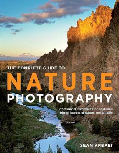 The Complete Guide to Nature Photography: Professional Techniques for Capturing Digital Images of Nature and Wildlife von Amphoto Books