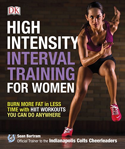 High-Intensity Interval Training for Women: Burn More Fat in Less Time with HIIT Workouts You Can Do Anywhere von DK