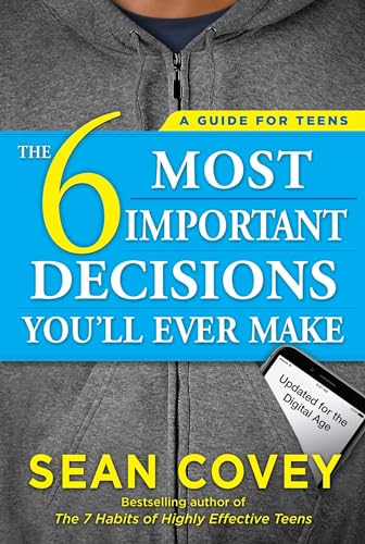 The 6 Most Important Decisions You'll Ever Make: A Guide for Teens: Updated for the Digital Age von Simon & Schuster