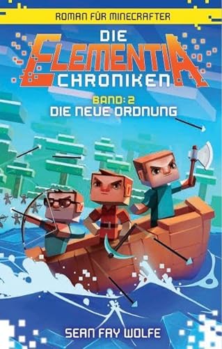 Die neue Ordnung - Roman für Minecrafter: Die Elementia-Chroniken (2 von 3)