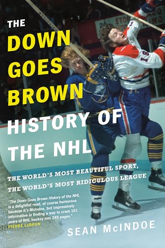 The Down Goes Brown History of the NHL: The World's Most Beautiful Sport, the World's Most Ridiculous League von Vintage Canada