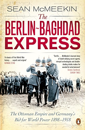 The Berlin-Baghdad Express: The Ottoman Empire and Germany's Bid for World Power, 1898-1918 von Penguin Books Ltd (UK)