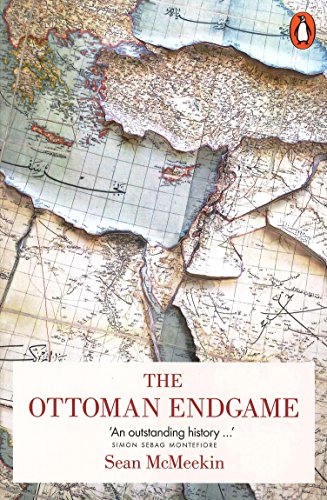The Ottoman Endgame: War, Revolution and the Making of the Modern Middle East, 1908-1923 von Penguin