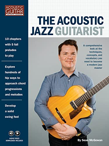 The Acoustic Jazz Guitarist: Acoustic Guitar Private Lessons Series Audio & Video Downloads in (Acoustic Guitarist Private Lessons): A Comprehensive ... You Need to Become a Modern Jazz Master