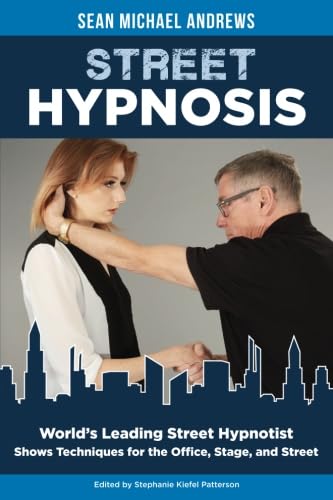 Street Hypnosis: World's Leading Street Hypnotist Shows Techniques for the Office, Stage, and Street von CreateSpace Independent Publishing Platform