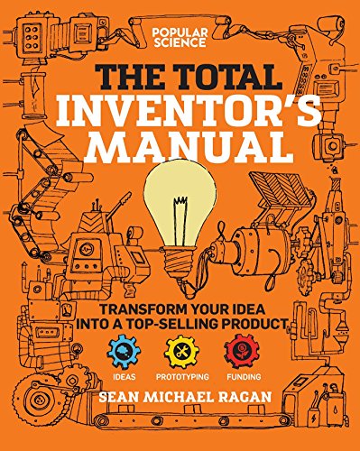 Total Inventor's Manual: Transform Your Idea into a Top-Selling Product (Popular Science) von Weldon Owen