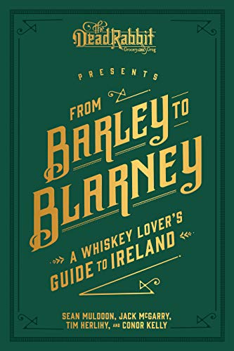 From Barley to Blarney: A Whiskey Lover's Guide to Ireland von Andrews McMeel Publishing