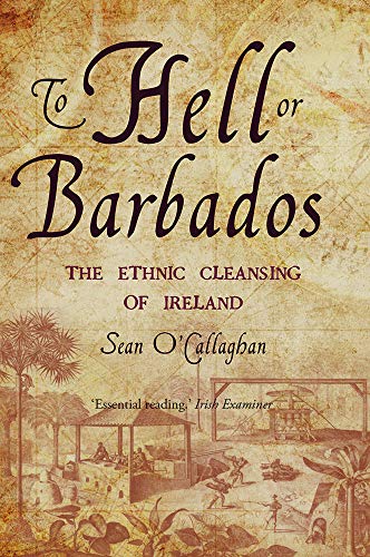 To Hell or Barbados: The Ethnic Cleansing of Irelan von Brandon/Mount Eagle
