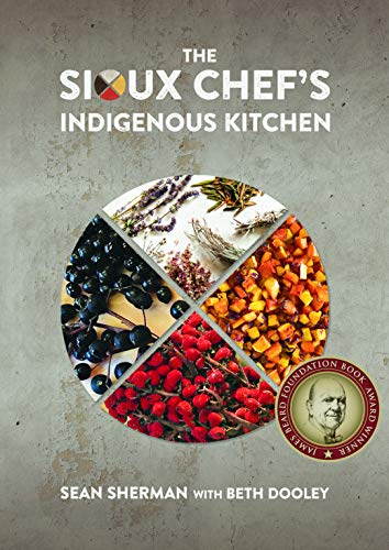 The Sioux Chef's Indigenous Kitchen The Sioux Chef's Indigenous Kitchen von University of Minnesota Press