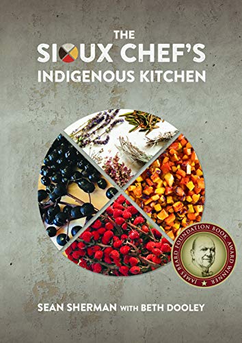 The Sioux Chef's Indigenous Kitchen von University of Minnesota Press