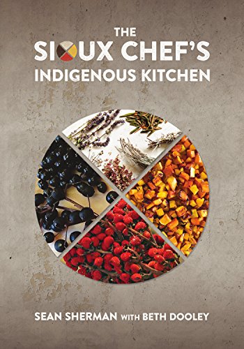 The Sioux Chef's Indigenous Kitchen von University of Minnesota Press