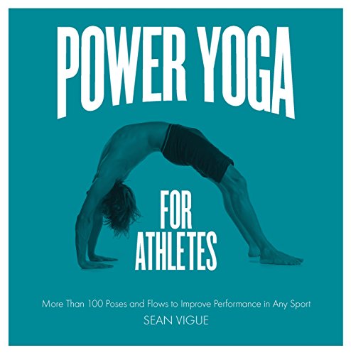 Power Yoga for Athletes: More than 100 Poses and Flows to Improve Performance in Any Sport von Fair Winds Press