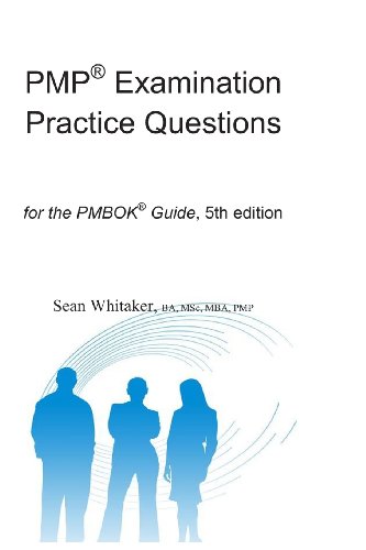PMP® Examination Practice Questions for the The PMBOK® Guide,5th edition.