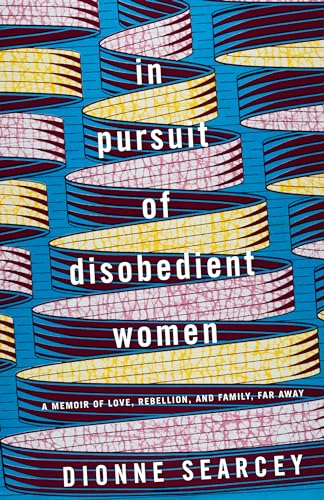 In Pursuit of Disobedient Women: A Memoir of Love, Rebellion, and Family, Far Away von Random House Publishing Group