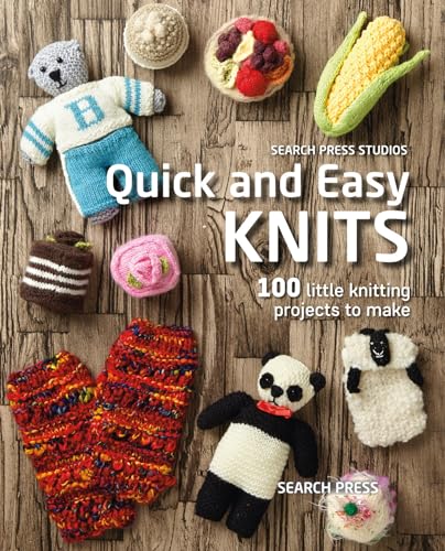 Quick and Easy Knits: 100 Little Knitting Projects to Make von Search Press