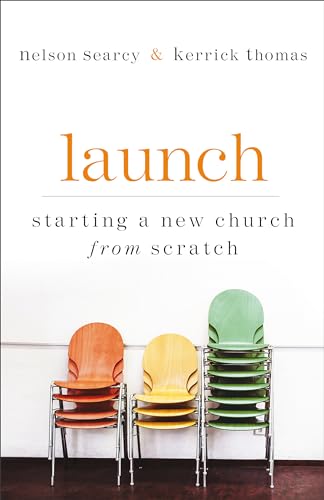 Launch: Starting a new church from scratch