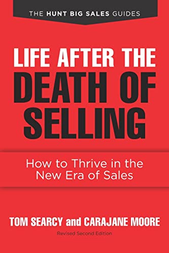 Life after the Death of Selling: How to Thrive in the New Era of Sales
