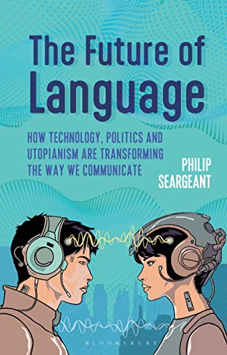 The Future of Language: How Technology, Politics and Utopianism are Transforming the Way we Communicate von GARDNERS