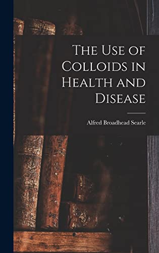 The use of Colloids in Health and Disease