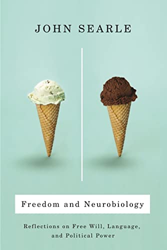 Freedom and Neurobiology. Reflections on Free Will, Language, and Political Power (Columbia Themes in Philosophy)