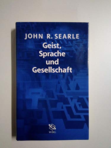 Geist, Sprache und Gesellschaft: Philosophie der wirklichen Welt Geist, Sprache und Gesellschaft: Philosophie der wirklichen Welt