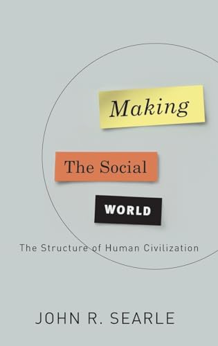 Making the Social World: The Structure of Human Civilization