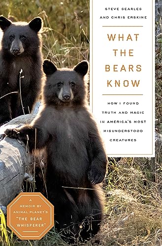 What the Bears Know: How I Found Truth and Magic in America's Most Misunderstood Creatures―A Memoir by Animal Planet's "The Bear Whisperer" von Pegasus Books
