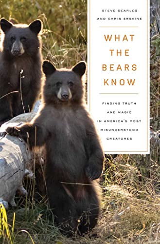 What the Bears Know: How I Found Truth and Magic in America's Most Misunderstood Creatures―A Memoir by Animal Planet's "The Bear Whisperer" What the Bears Know: How I Found Truth and Magic in America's Most Misunderstood Creatures―A Memoir by Animal Planet's "The Bear Whisperer"