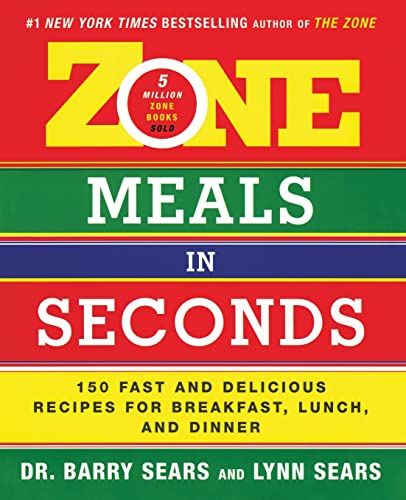 Zone Meals in Seconds: 150 Fast And Delicious Recipes For Breakfast, Lunch, And Dinner (Zone (Regan)) (The Zone)