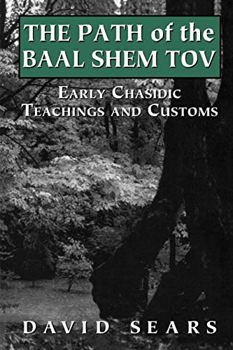 Path of the Baal Shem Tov: Early Chasidic Teachings and Customs: Early Chasidic Teachings and Customs von Jason Aronson