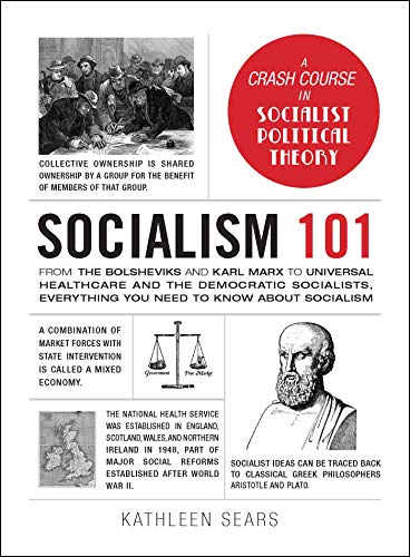 Socialism 101: From the Bolsheviks and Karl Marx to Universal Healthcare and the Democratic Socialists, Everything You Need to Know about Socialism (Adams 101 Series)