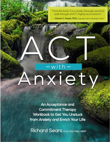 ACT with Anxiety: An Acceptance and Commitment Therapy Workbook to Get You Unstuck from Anxiety and Enrich Your Life von PESI Publishing