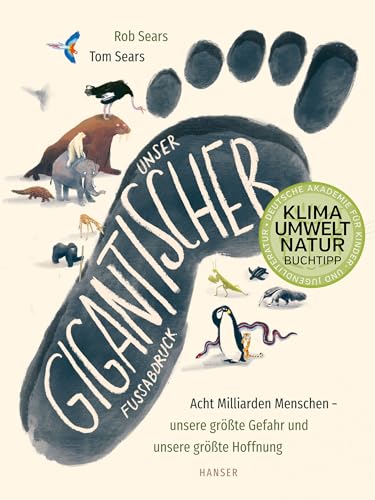 Unser gigantischer Fußabdruck: Acht Milliarden Menschen - unsere größte Gefahr und unsere größte Hoffnung, Klimabuch des Monats der Deutschen Akademie für Kinder- und Jugendliteratur