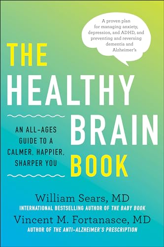 Healthy Brain Book: An All-Ages Guide to a Calmer, Happier, Sharper You: A proven plan for managing anxiety, depression, and ADHD, and preventing and reversing dementia and Alzhei