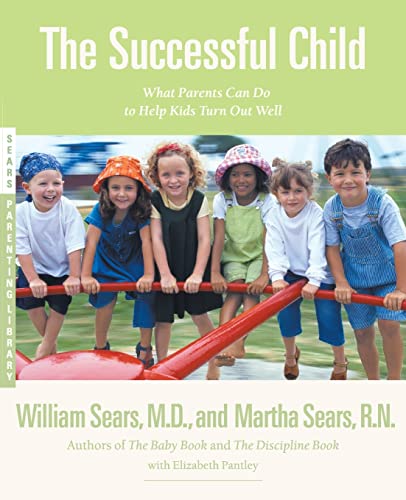 Successful Child: What Parents Can Do to Help Kids Turn Out Well (Sears Parenting Library) von Little Brown and Company