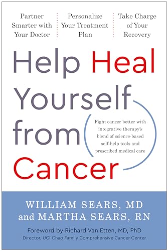 Help Heal Yourself from Cancer: Partner Smarter with Your Doctor, Personalize Your Treatment Plan, and Take Charge of Your Recovery