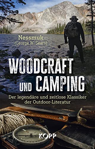Woodcraft und Camping: Der legendäre und zeitlose Klassiker der Outdoor-Literatur von Kopp Verlag e.K.