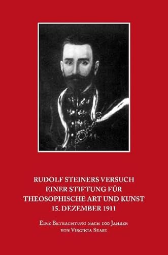 Rudolf Steiners Versuch einer Stiftung für theosophische Art und Kunst – 15. Dezember 1911: Eine Betrachtung nach 100 Jahren