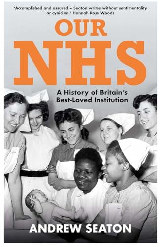 Our NHS: A History of Britain's Best-Loved Institution