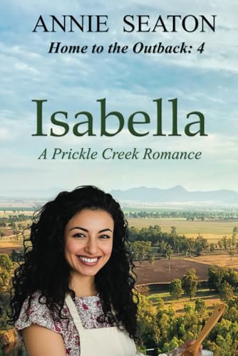 Isabella: A Prickle Creek Romance (Home to the Outback, Band 4) von Independently published