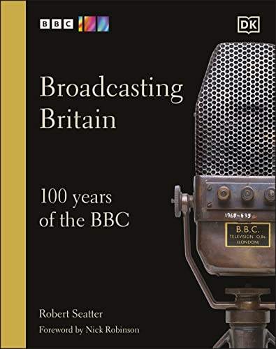 Broadcasting Britain: 100 Years of the BBC von DK