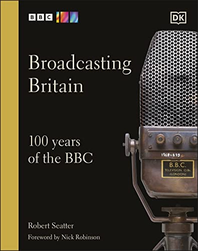 Broadcasting Britain: 100 Years of the BBC Broadcasting Britain: 100 Years of the BBC von DK