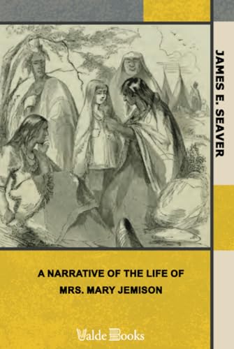 A Narrative of the Life of Mrs. Mary Jemison A Narrative of the Life of Mrs. Mary Jemison von ValdeBooks