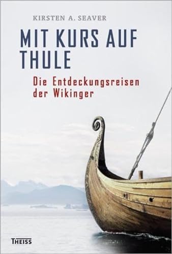 Mit Kurs auf Thule: Die Entdeckungsreisen der Wikinger