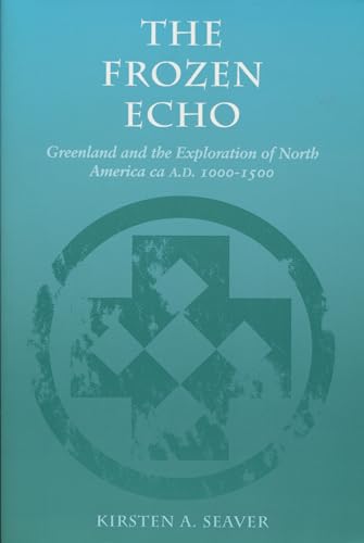 The Frozen Echo: Greenland and the Exploration of North America, Ca. A.D. 1000-1500
