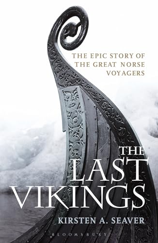 The Last Vikings: The Epic Story of the Great Norse Voyagers