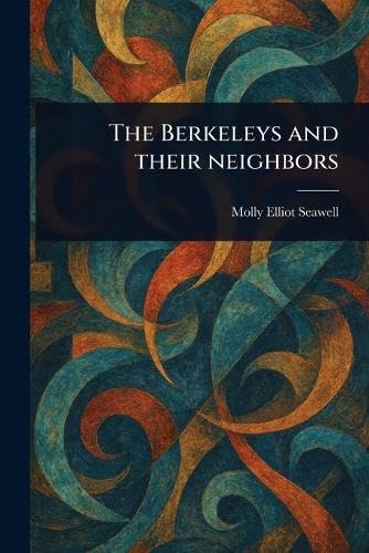 The Berkeleys and Their Neighbors The Berkeleys and Their Neighbors von Anson Street Press