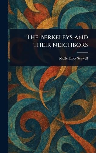 The Berkeleys and Their Neighbors The Berkeleys and Their Neighbors von Anson Street Press